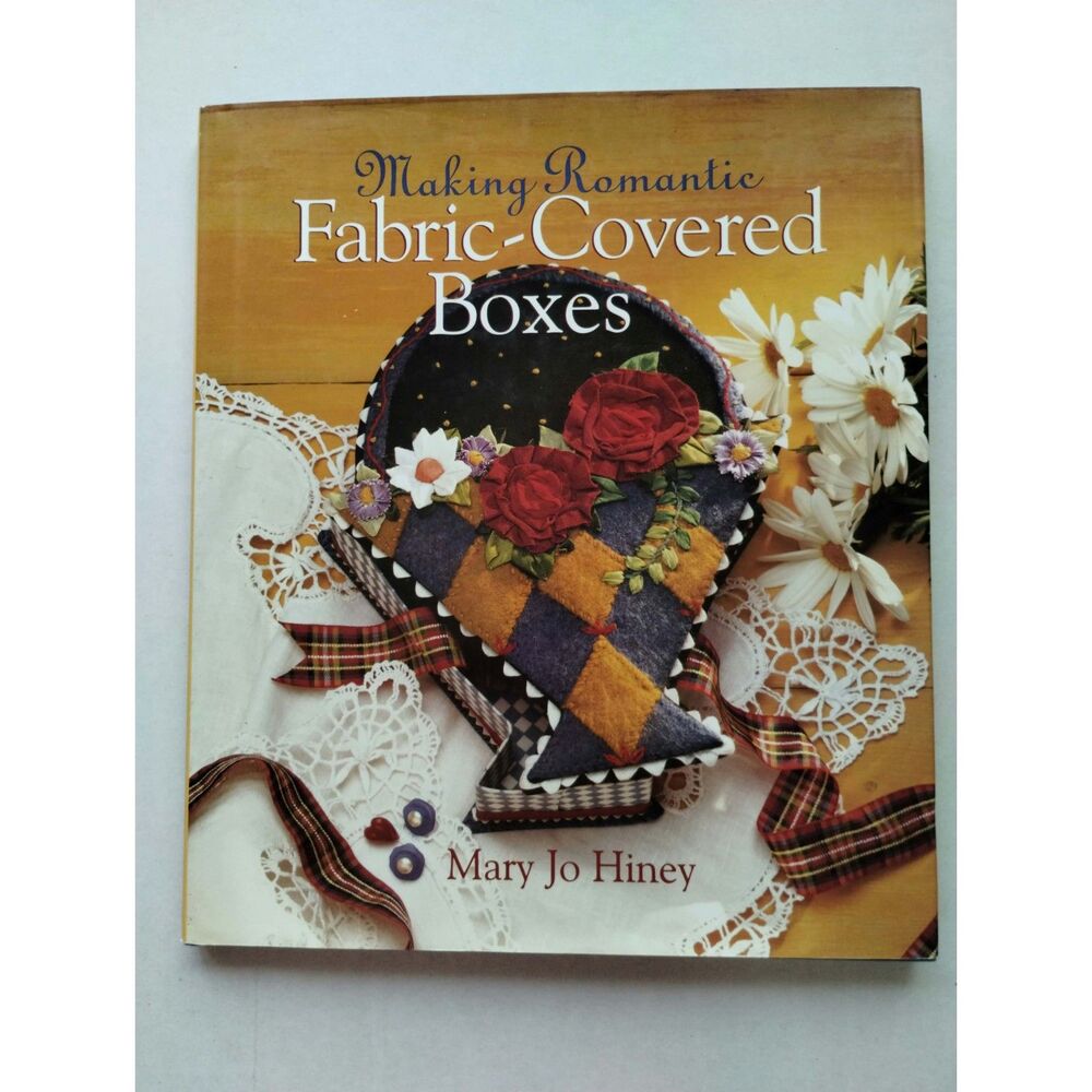 Making Romantic-Covered Boxes Hard Cover Book by Mary Jo Hiney